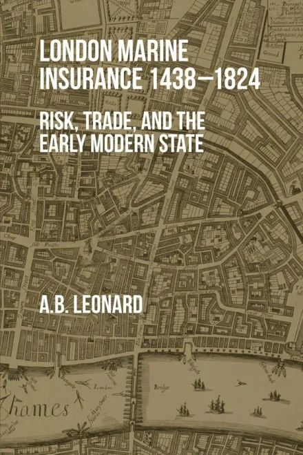 London Marine Insurance 1438-1824: Risk, Trade, And The Early Modern State