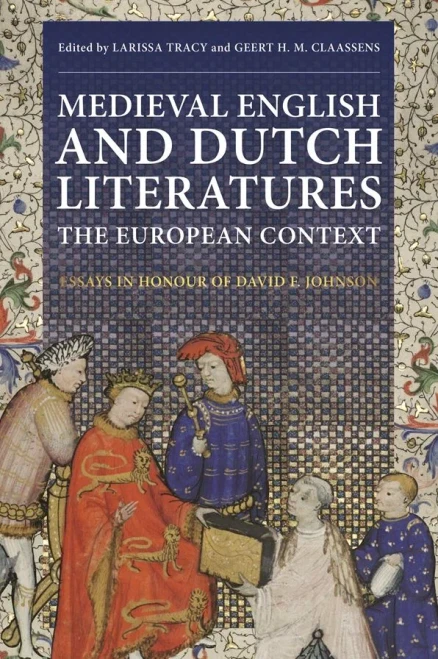 Medieval English And Dutch Literatures: The European Context: Essays In Honour Of David F. Johnson