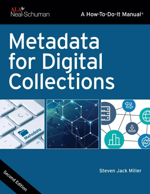 Metadata For Digital Collections (How-To-Do-It Manuals)