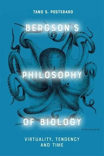 Bergson's Philosophy Of Biology: Virtuality, Tendency And Time