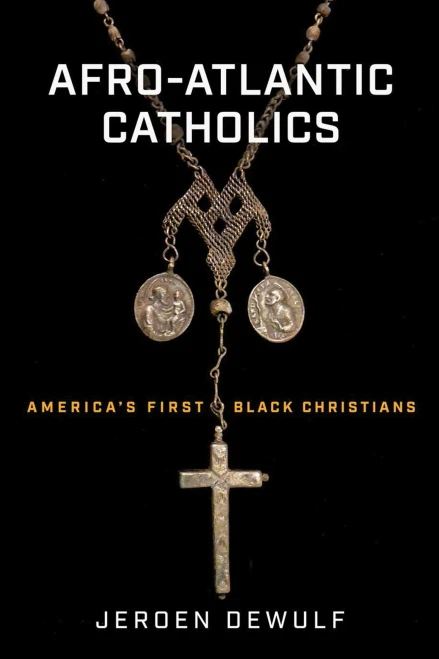 Afro-Atlantic Catholics: AmericaS First Black Christians
