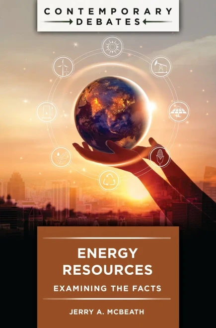 Energy Resources: Examining The Facts (Contemporary Debates)