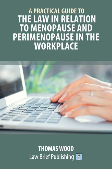 A Practical Guide To The Law In Relation To Menopause And Perimenopause In The Workplace