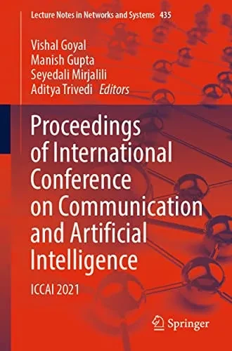 Proceedings Of International Conference On Communication And Artificial Intelligence: Iccai 2021 (Lecture Notes In Networks And Systems, 435)