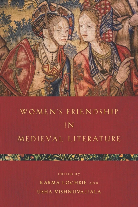 WomenS Friendship In Medieval Literature (Interventions: New Studies Medieval Cult)