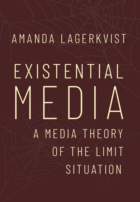 Existential Media: A Media Theory Of The Limit Situation
