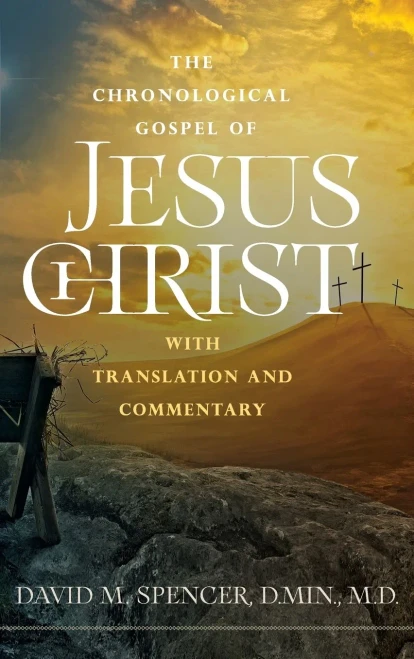 The Chronological Gospel Of Jesus Christ: With Translation And Commentary
