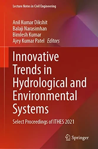 Innovative Trends In Hydrological And Environmental Systems: Select Proceedings Of Ithes 2021 (Lecture Notes In Civil Engineering, 234)