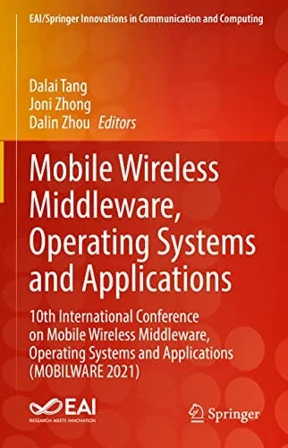 Mobile Wireless Middleware, Operating Systems And Applications: 10Th International Conference On Mobile Wireless Middleware, Operating Systems And ... Innovations In Communication And Computing)