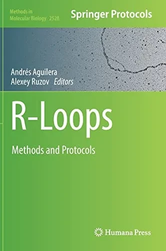 R-Loops: Methods And Protocols (Methods In Molecular Biology, 2528)