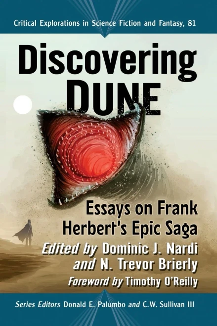 Discovering Dune: Essays On Frank Herbert's Epic Saga (Critical Explorations In Science Fiction And Fantasy, 81)