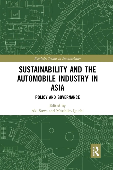 Sustainability And The Automobile Industry In Asia (Routledge Studies In Sustainability)