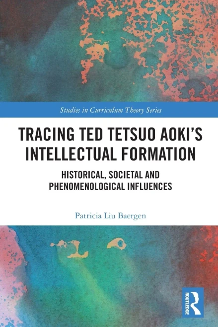 Tracing Ted Tetsuo AokiS Intellectual Formation (Studies In Curriculum Theory Series)