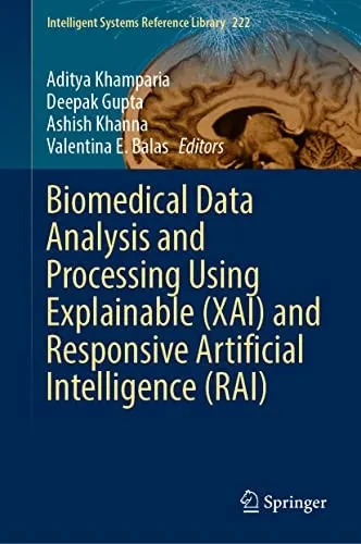 Biomedical Data Analysis And Processing Using Explainable (Xai) And Responsive Artificial Intelligence (Rai) (Intelligent Systems Reference Library, 222)