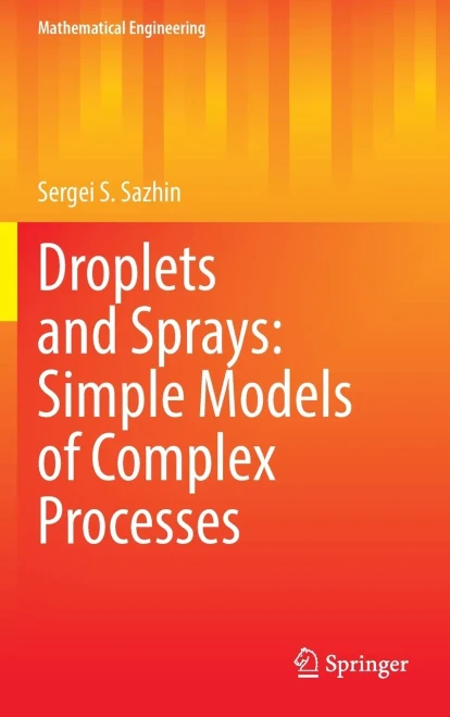 Droplets And Sprays: Simple Models Of Complex Processes (Mathematical Engineering)