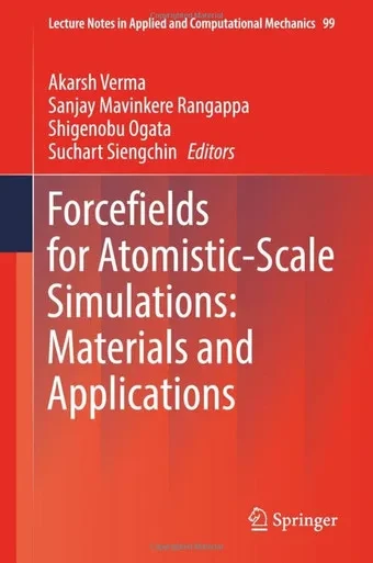 Forcefields For Atomistic-Scale Simulations: Materials And Applications (Lecture Notes In Applied And Computational Mechanics, 99)