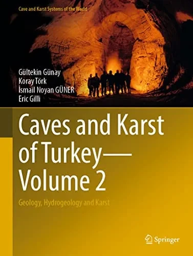 Caves And Karst Of Turkey - Volume 2: Geology, Hydrogeology And Karst (Cave And Karst Systems Of The World)