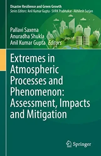 Extremes In Atmospheric Processes And Phenomenon: Assessment, Impacts And Mitigation (Disaster Resilience And Green Growth)
