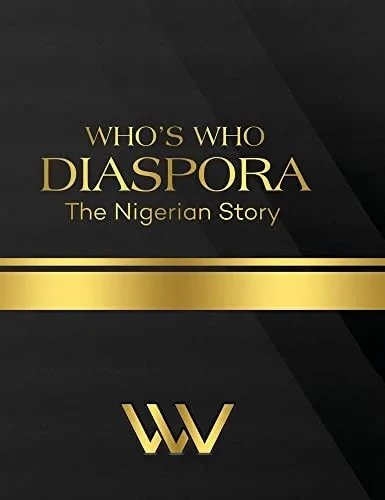 Who's Who Diaspora: The Nigerian Story 2Nd Edition: The Nigerian Story 2Nd Edition
