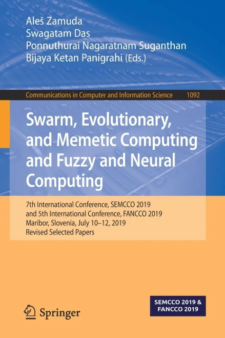 Swarm, Evolutionary, and Memetic Computing and Fuzzy and Neural Computing: 7th International Conference, SEMCCO 2019, and 5th International ... in Computer and Information Science, 1092)