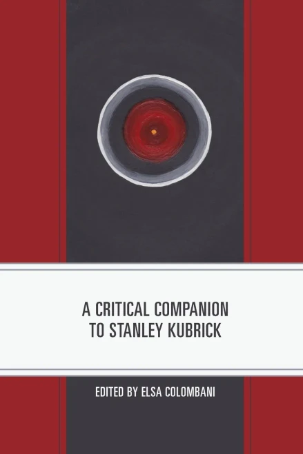 A Critical Companion To Stanley Kubrick (Critical Companions To Contemporary Directors)