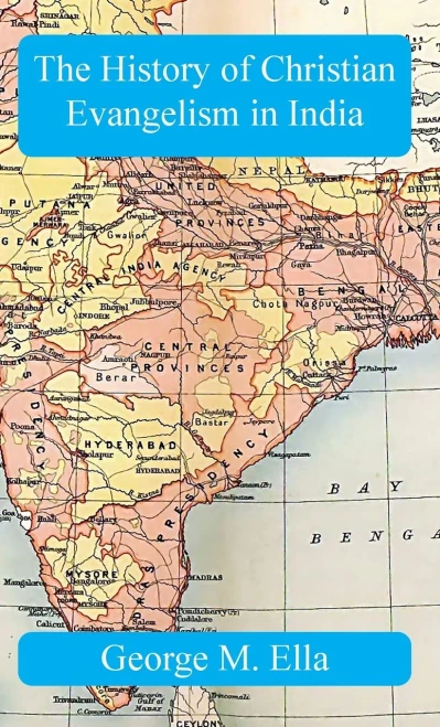 The History Of Christian Evangelism In India: A Study In Missiology