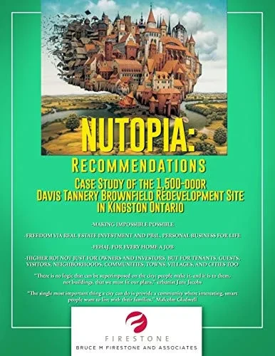 NUTOPIA: RECOMMENDATIONS: Case Study of the 1,500-door Davis Tannery Brownfield Redevelopment Site in Kingston Ontario