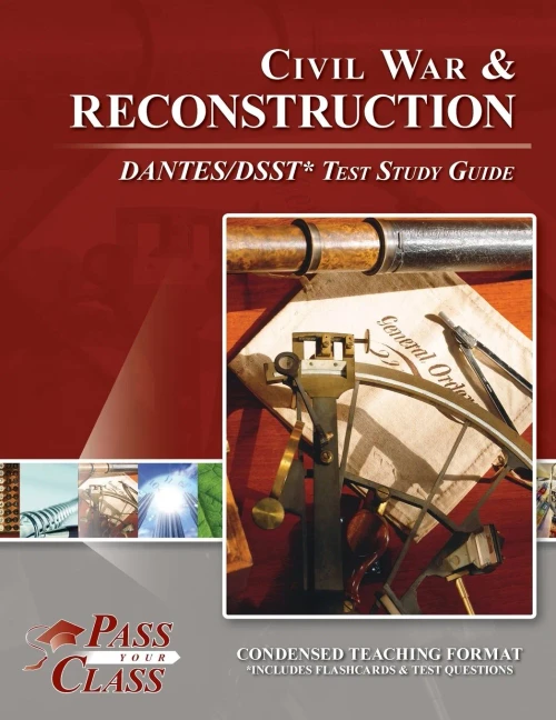 Civil War And Reconsctruction Dantes/Dsst Test Study Guide