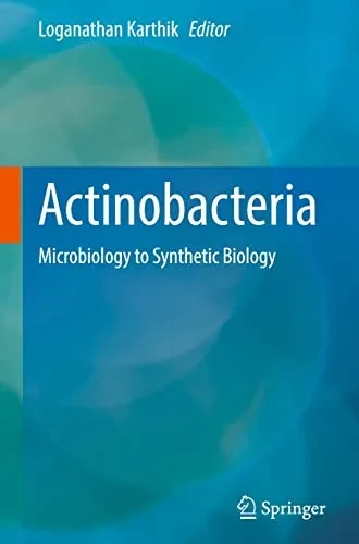 Actinobacteria: Microbiology To Synthetic Biology