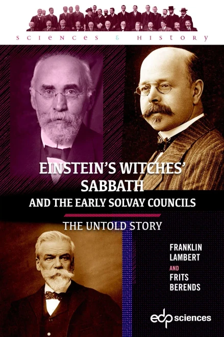 Einstein's Witches' Sabbath And The Early Solvay Councils: The Untold Story
