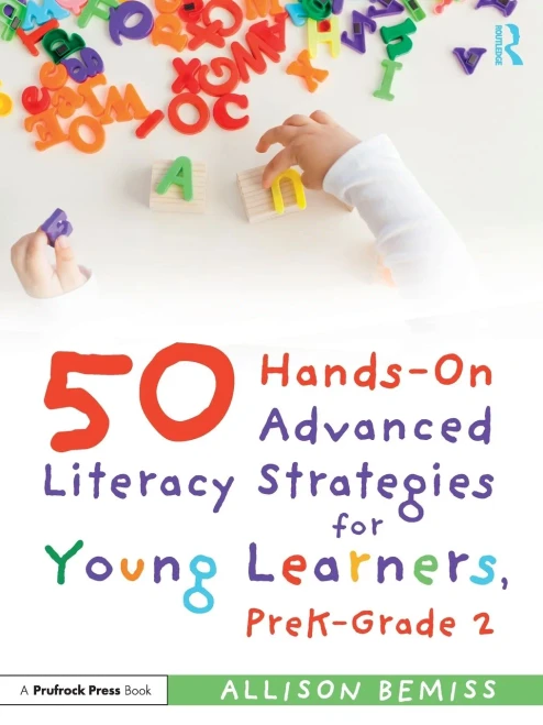 50 Hands-On Advanced Literacy Strategies For Young Learners, Prek-Grade 2