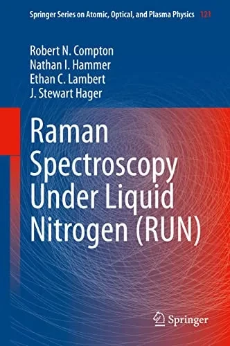 Raman Spectroscopy Under Liquid Nitrogen (Run) (Springer Series On Atomic, Optical, And Plasma Physics, 121)