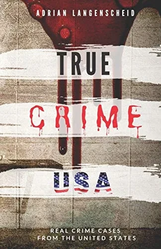TRUE CRIME USA | Real Crime Cases From The United States | Adrian Langenscheid: 14 Shocking Short Stories Taken From Real Life (True Crime International)