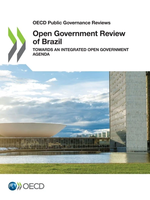 Open Government Review Of Brazil: Towards An Integrated Open Government Agenda (Oecd Public Governance Reviews)