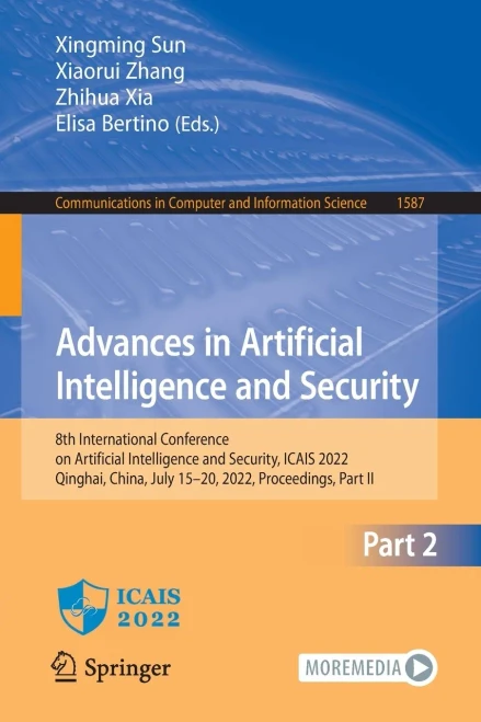 Advances In Artificial Intelligence And Security: 8Th International Conference On Artificial Intelligence And Security, Icais 2022, Qinghai, China, ... In Computer And Information Science, 1587)