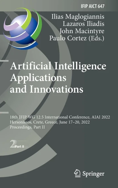 Artificial Intelligence Applications And Innovations: 18Th Ifip Wg 12.5 International Conference, Aiai 2022, Hersonissos, Crete, Greece, June 1720, ... And Communication Technology, 647)