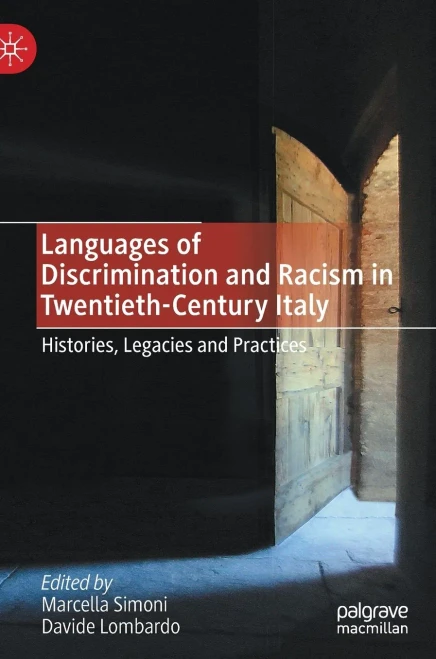 Languages Of Discrimination And Racism In Twentieth-Century Italy: Histories, Legacies And Practices