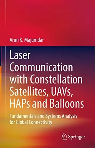 Laser Communication With Constellation Satellites, Uavs, Haps And Balloons: Fundamentals And Systems Analysis For Global Connectivity