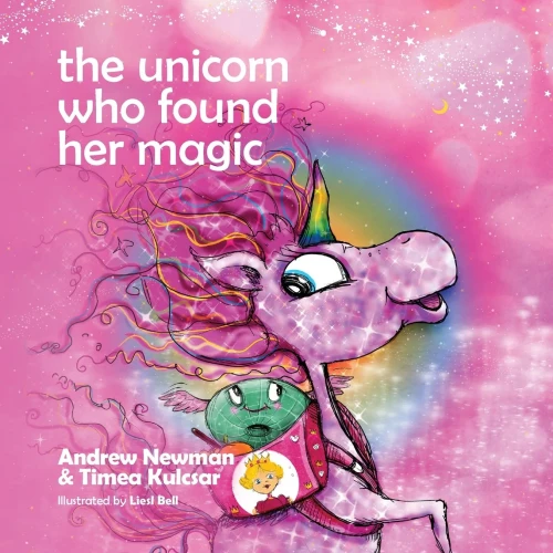 The Unicorn Who Found Her Magic: Helping Children Connect To The Magic Of Being Themselves (Conscious Stories)