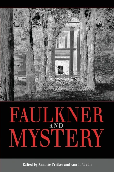 Faulkner And Mystery (Faulkner And Yoknapatawpha Series)