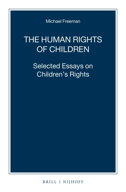 The Human Rights Of Children Selected Essays On Children's Rights (Nijhoff Law Specials, 105)