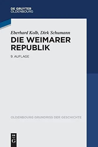 Die Weimarer Republik (Oldenbourg Grundriss Der Geschichte) (German Edition)
