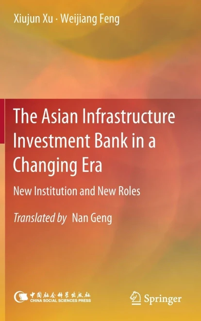 The Asian Infrastructure Investment Bank In A Changing Era: New Institution And New Roles