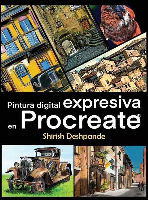 Pintura Digital Expresiva En Procreate: Aprende A Dibujar Y Pintar Ilustraciones Asombrosamente Hermosas Y Expresivas En Un Ipad (Spanish Edition)