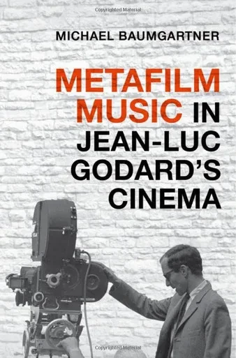 Metafilm Music In Jean-Luc Godard's Cinema (Oxford Music / Media)