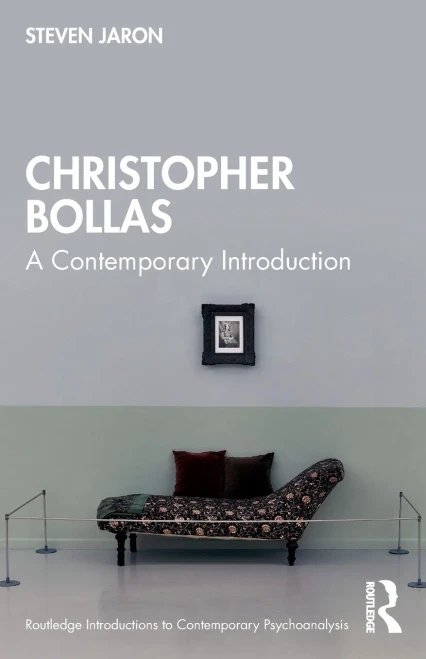 Christopher Bollas: A Contemporary Introduction (Routledge Introductions To Contemporary Psychoanalysis)