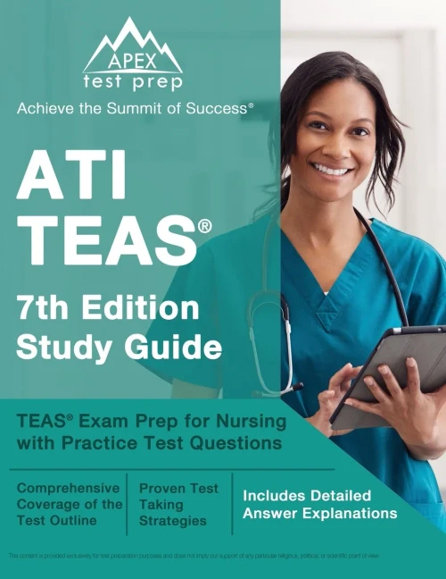 Ati Teas 7Th Edition Study Guide: Teas Exam Prep For Nursing With Practice Test Questions: [Includes Detailed Answer Explanations]