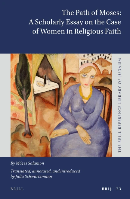 The Path Of Moses: Scholarly Essay On The Case Of Women In Religious Faith By Mózes Salamon (Brill Reference Library Of Judaism, 73)