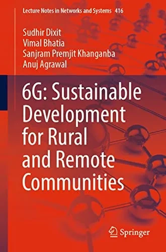 6G: Sustainable Development For Rural And Remote Communities (Lecture Notes In Networks And Systems, 416)