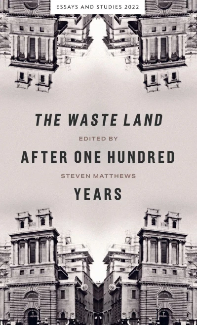 The Waste Land After One Hundred Years (Essays And Studies)